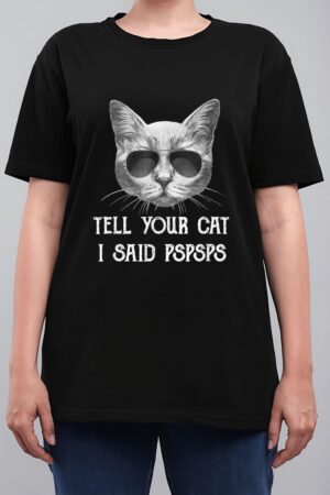 Black Cat Shirt Tell Your Cat I Said pspsps Funny Meow Kitty Women T-Shirt