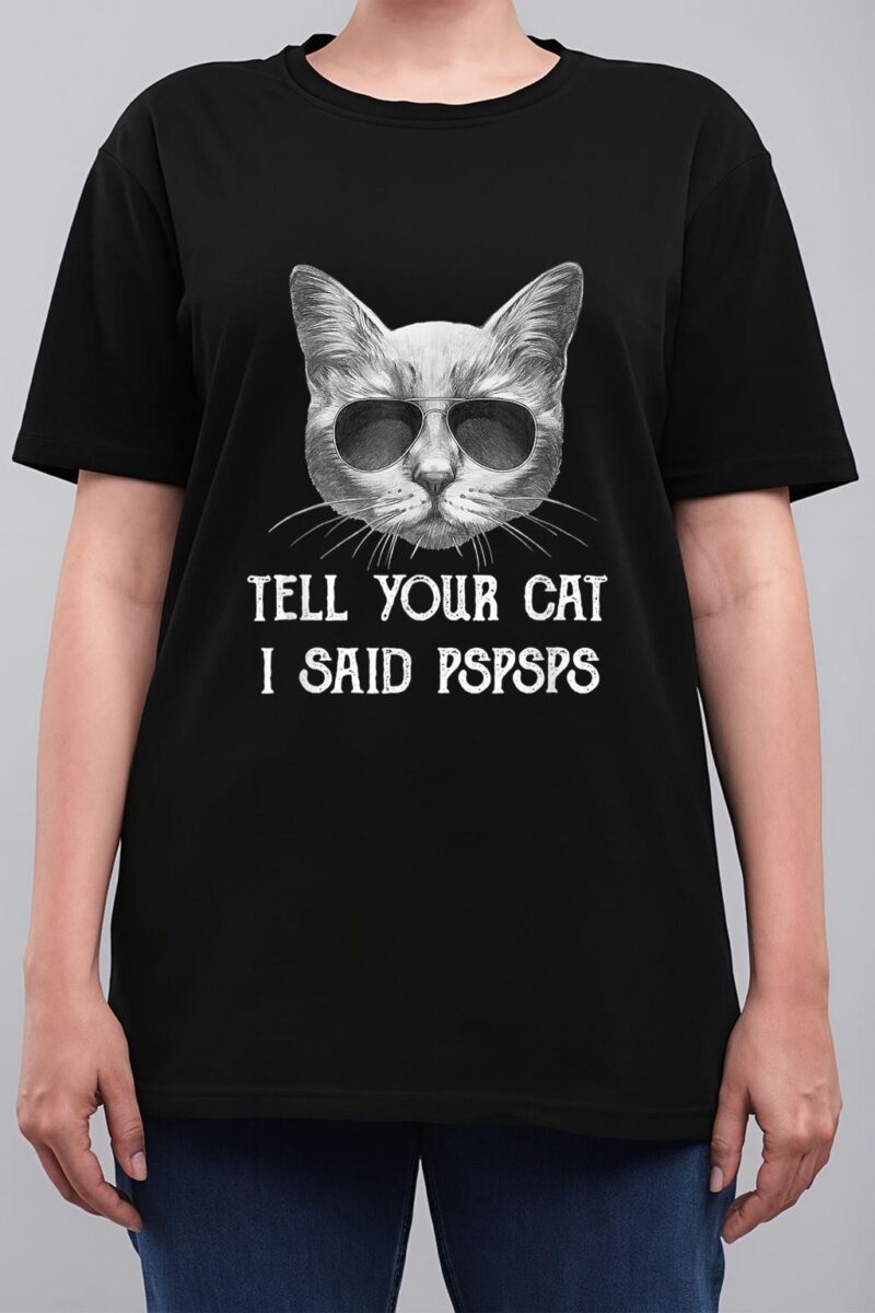 Black Cat Shirt Tell Your Cat I Said pspsps Funny Meow Kitty Women T-Shirt