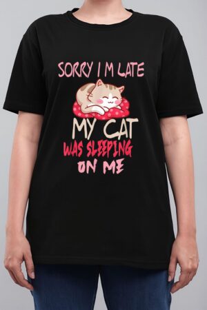 Cat Shirt Sorry I'm Late My Cat Sleeping On Me Cat Women T-Shirt