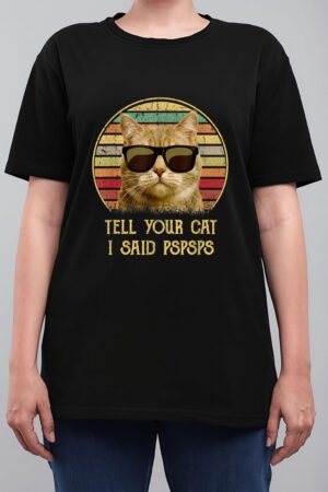 Cat gifts for cat lovers Funny Tell your Cat i said pspsps Women T-Shirt