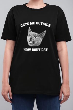 Cats me outside how bout dat Women T-Shirt