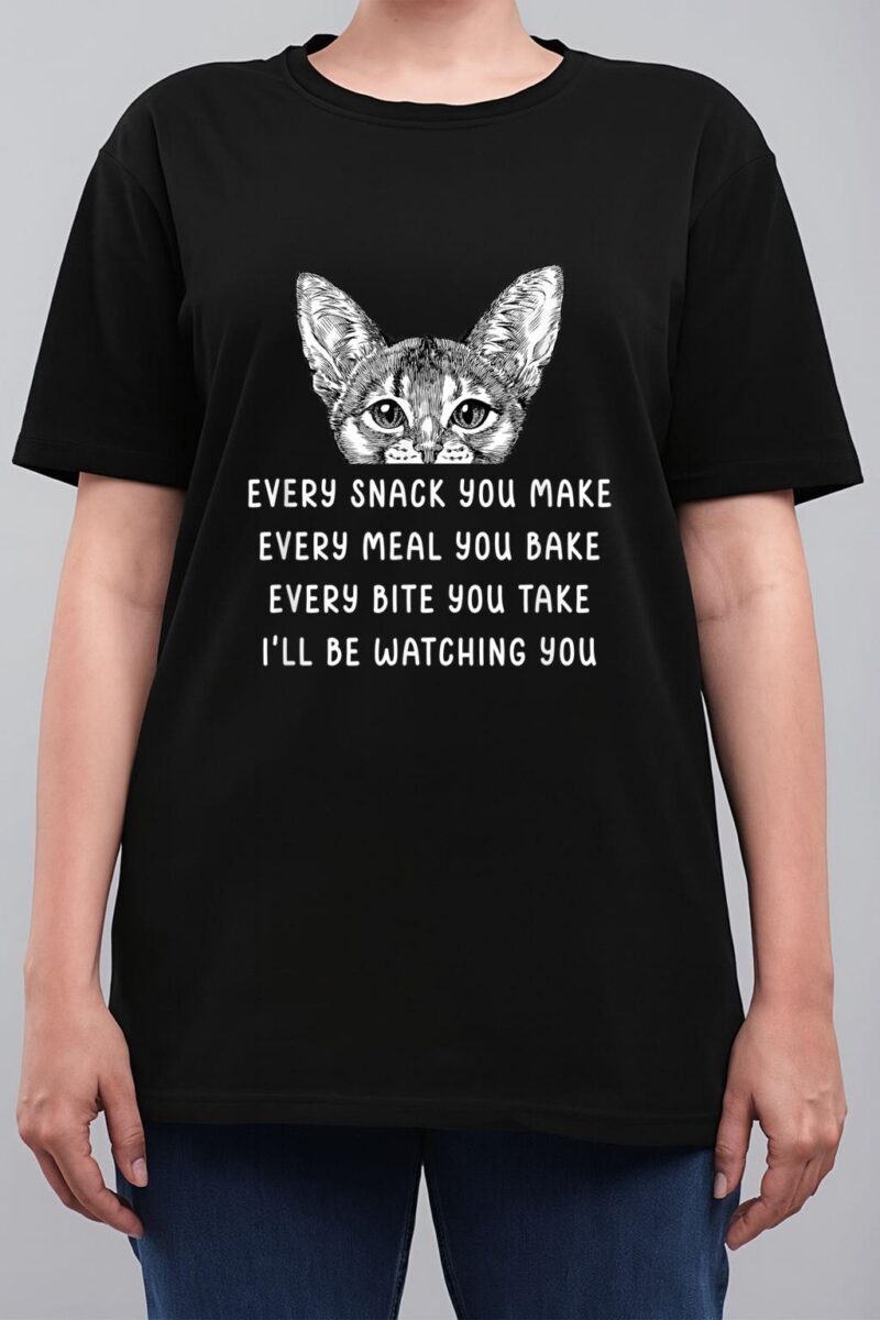 Every snack you make Every meal you bake Abyssinian Cat Women T-Shirt