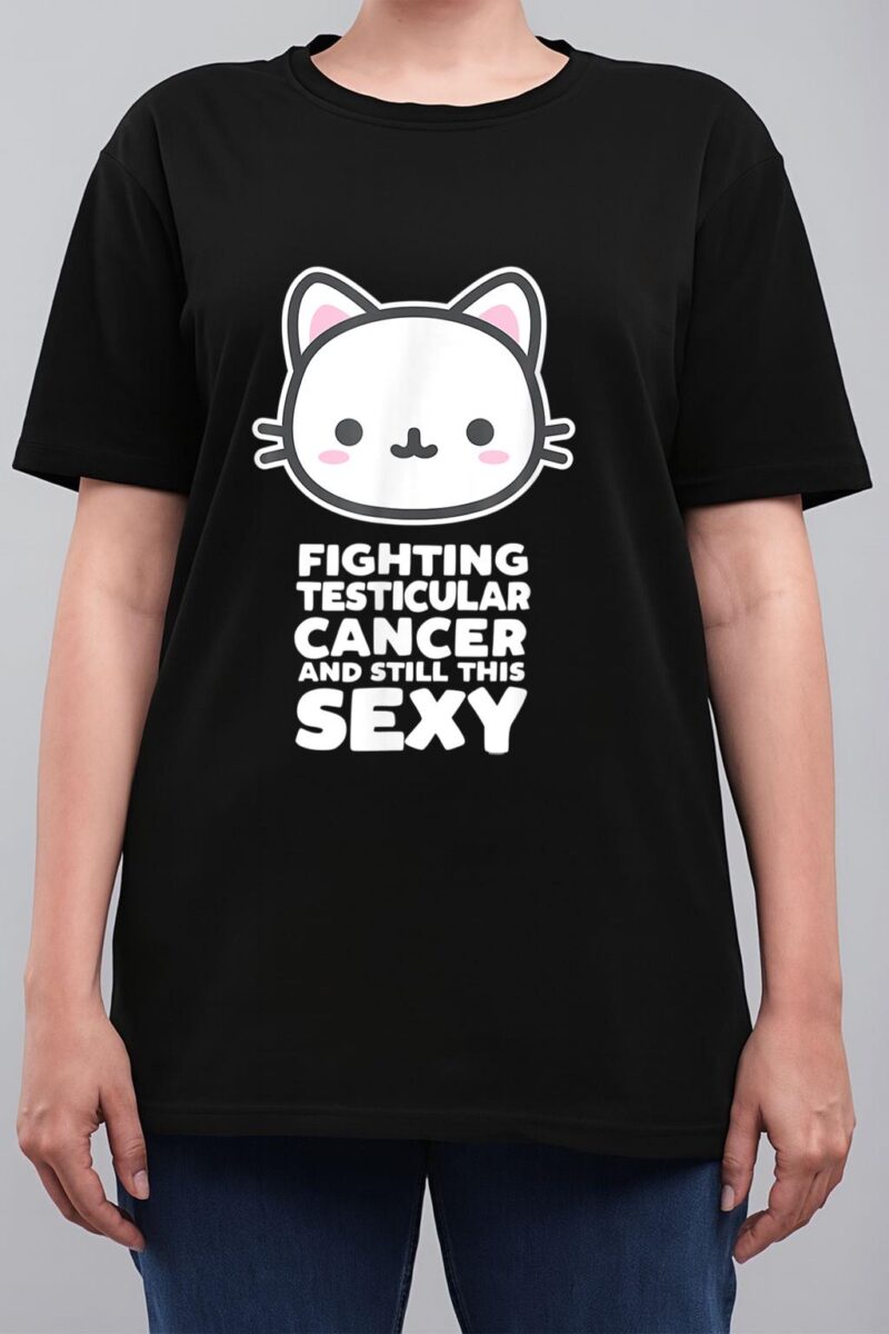 Fighting Esticular Cancer Still His Sexy Quote Cute Cat Women T-Shirt
