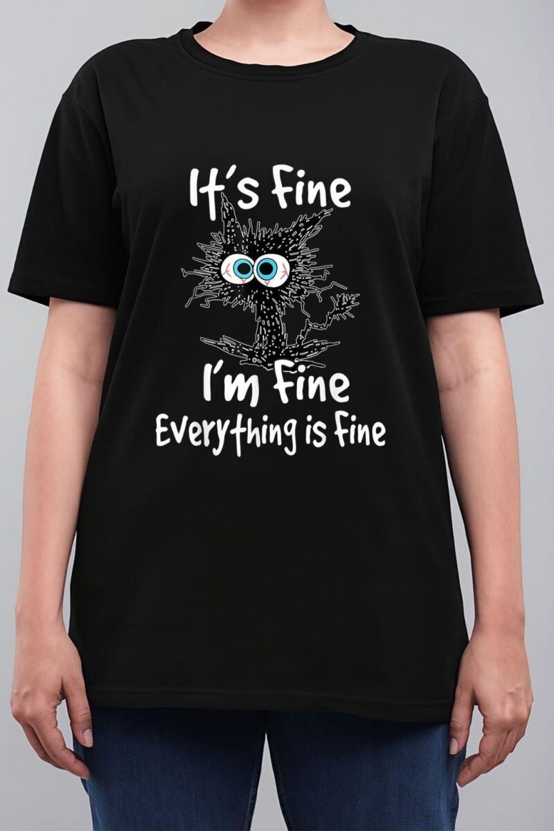 Funny Black Cat Quote It's Fine I'm Fine Everything Is Fine Women T-Shirt