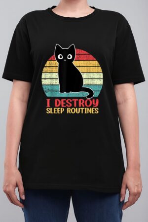 I Destroy Sleep Routines Black Cat Funny Cat Saying Women T-Shirt