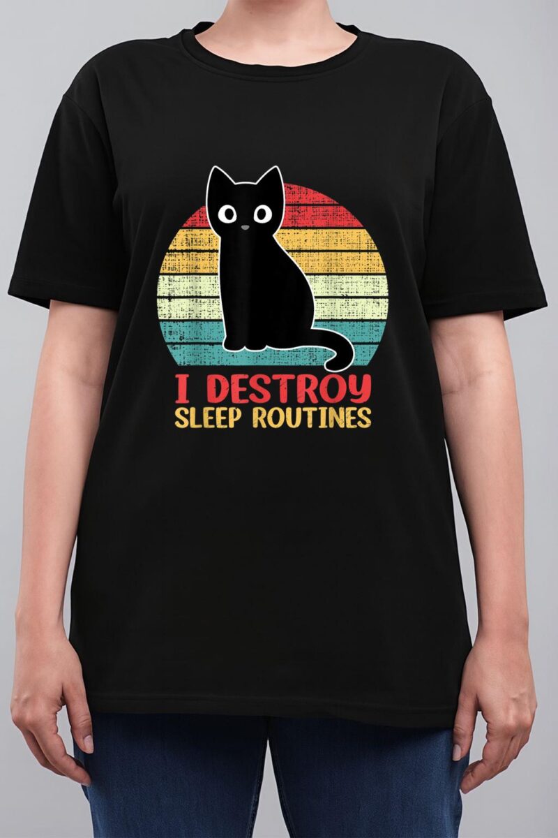 I Destroy Sleep Routines Black Cat Funny Cat Saying Women T-Shirt