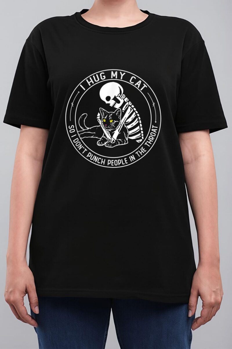 I Hug My Cat So I Don Punch People In He Hroat Skeleton Women T-Shirt
