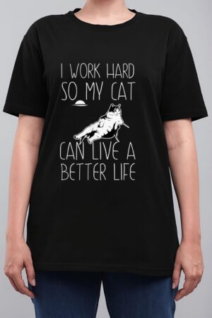I Work Hard So My Cat Can Have A Better Life Cat Lover Gift Women T-Shirt