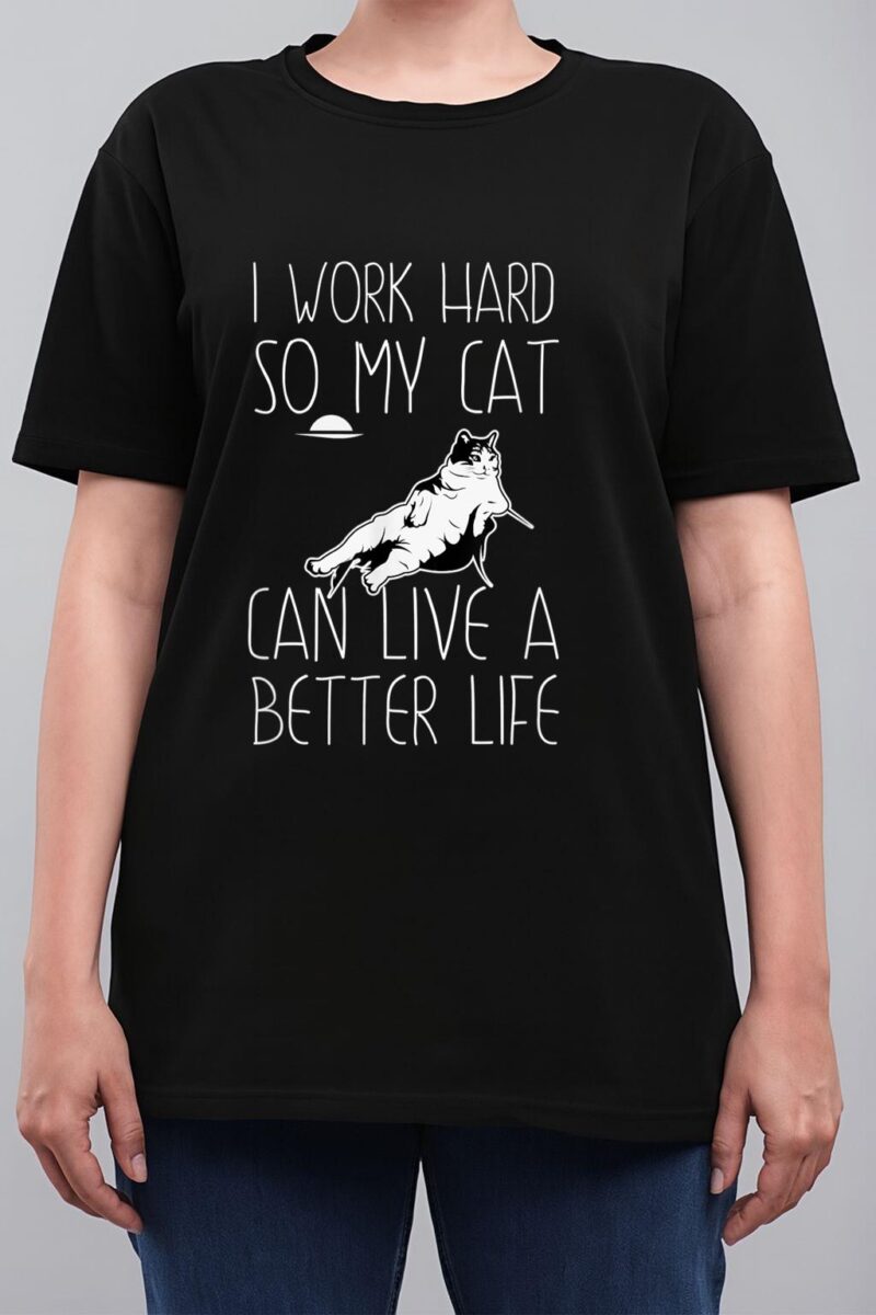 I Work Hard So My Cat Can Have A Better Life Cat Lover Gift Women T-Shirt