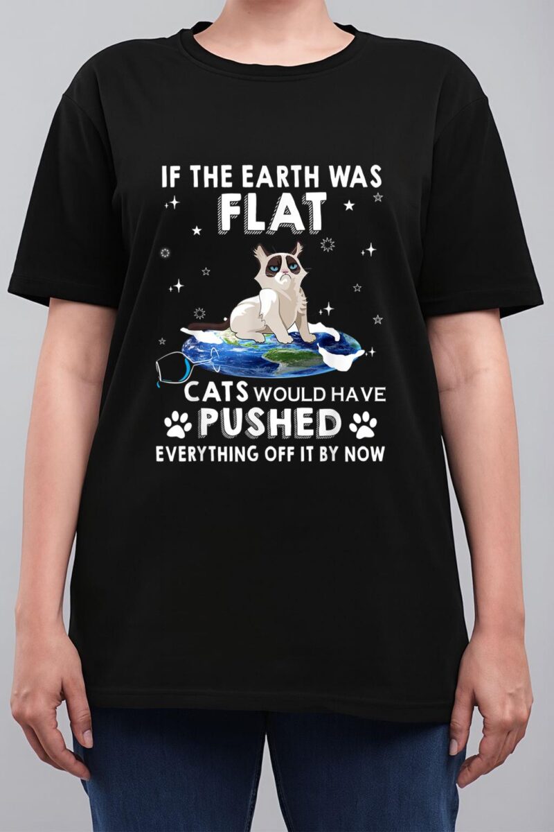 If The Earth Was Flat Cats Would Have Pushed Everything Off Women T-Shirt