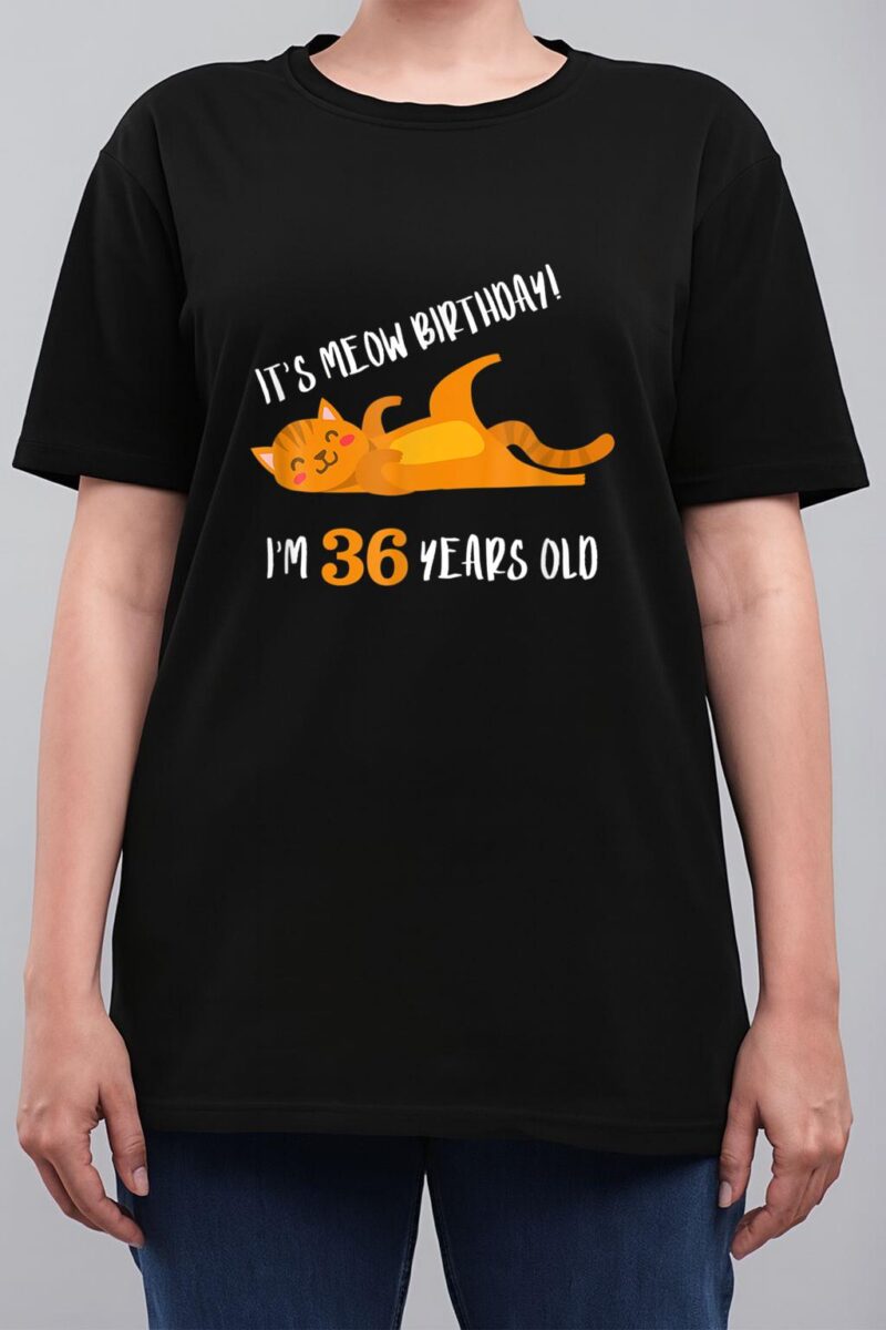 It S Meow Birthday 36H Birthday Cat Lover Funny 36 Year Old Women T-Shirt