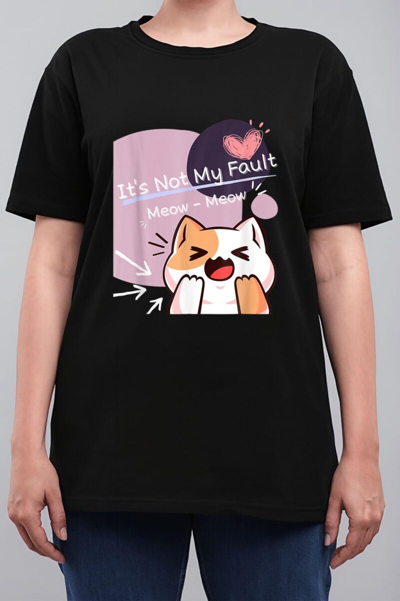 It S Not My Fault Meow Meow For Funny Cat Lover Squad Women T-Shirt