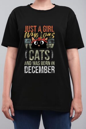Just A Girl Who Loves-Cats And Was-Born In December Birthday Women T-Shirt