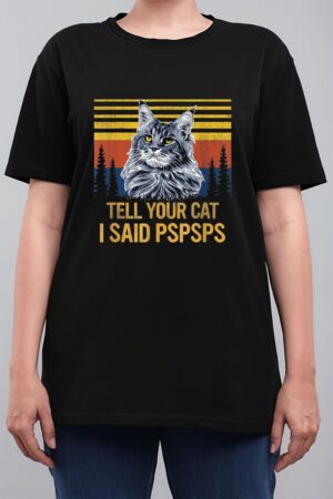 Maine Coon Cat Tell Your Cat I Said pspsps Funny Black Cat Women T-Shirt