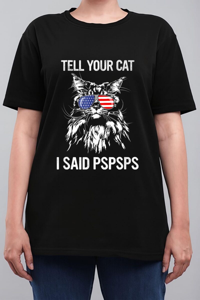 Maine Coon Meow Cat Tell Your Cat I Said pspsps Funny Cat Women T-Shirt