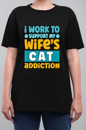 Mens I Work O Support My Wife S Cat Addiction Women T-Shirt