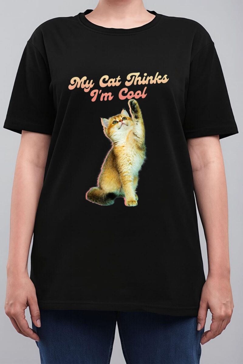My Cat Thinks I'm Cool Funny Joke Hilarious Saying Quote Cat Women T-Shirt