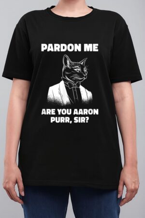 Pardon Me Are You Aaron Purr Sir Cat Lover Cat Owner Pet Women T-Shirt
