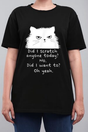 Sarcastic Cat Have I Scratched Anyone Today Black Cat Kitty Women T-Shirt