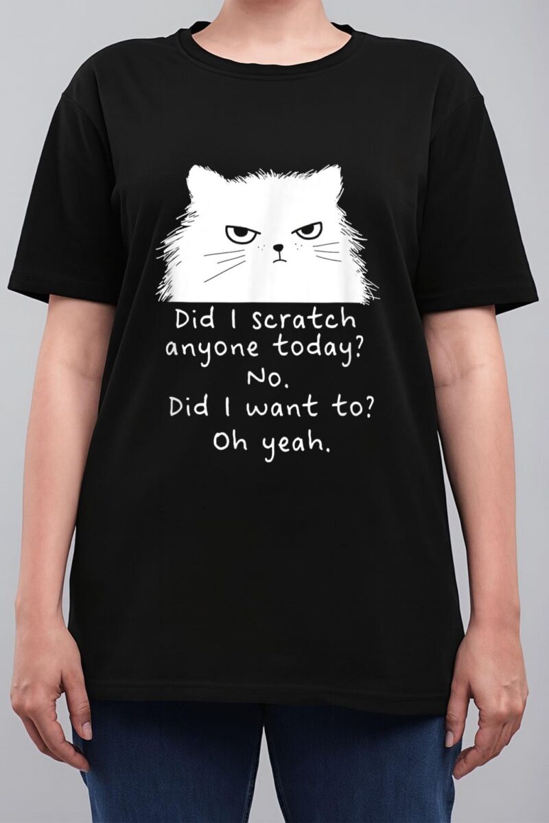 Sarcastic Cat Have I Scratched Anyone Today Black Cat Kitty Women T-Shirt