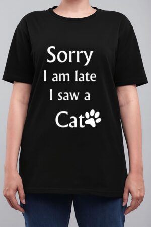 Sorry I Am Late I Saw A Cat Women T-Shirt