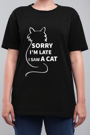 Sorry I M Late I Saw A Cat Funny Kitty Cat Lover Cats Owner Women T-Shirt