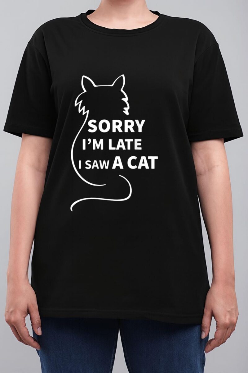 Sorry I M Late I Saw A Cat Funny Kitty Cat Lover Cats Owner Women T-Shirt