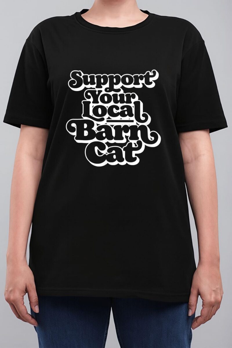 Support Your Local Barn Cat Funny Kitty Cat Feral Pet Women T-Shirt
