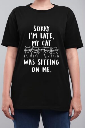 funny cat shirt sorry i'm late my cat was sitting on me meow Women T-Shirt